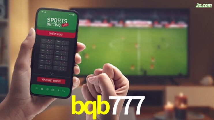 bqb777-Transmissões Ao Vivo e Apostas em Tempo Real